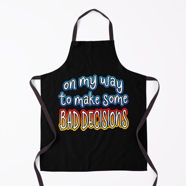 Item preview, On My Way To Make Some Bad Decisions designed and sold by Shawnsonartshop.