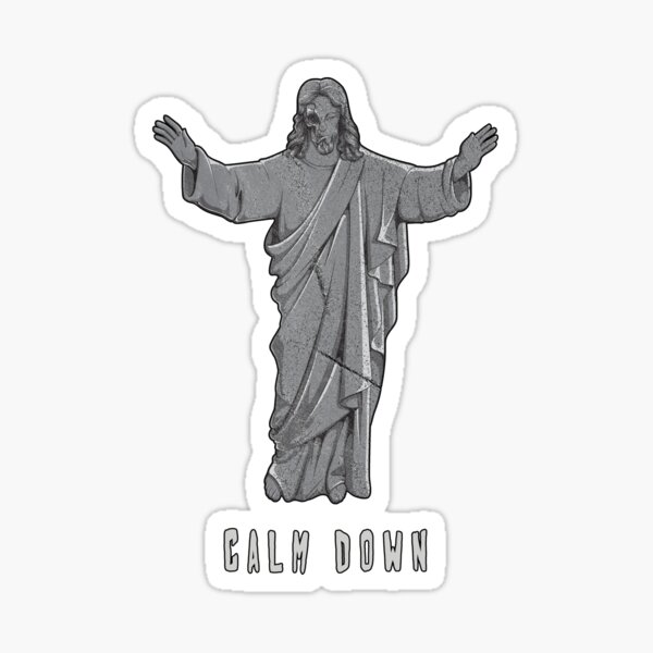 Jesus Calm Down Keep Calm Offensive Religious Quote Sticker