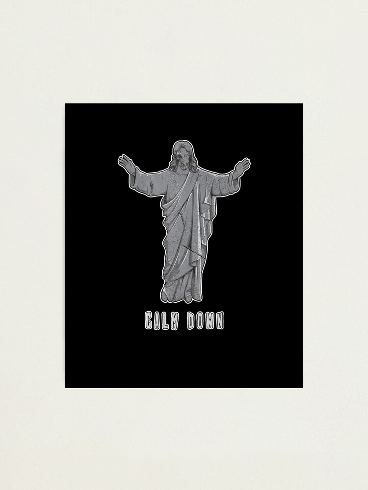 Alternate view of Jesus Calm Down Keep Calm Offensive Religious Quote Photographic Print