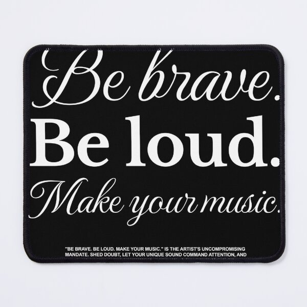 Item preview, BE BRAVE BE LOUD MAKE YOUR MUSIC designed and sold by Geisaku.