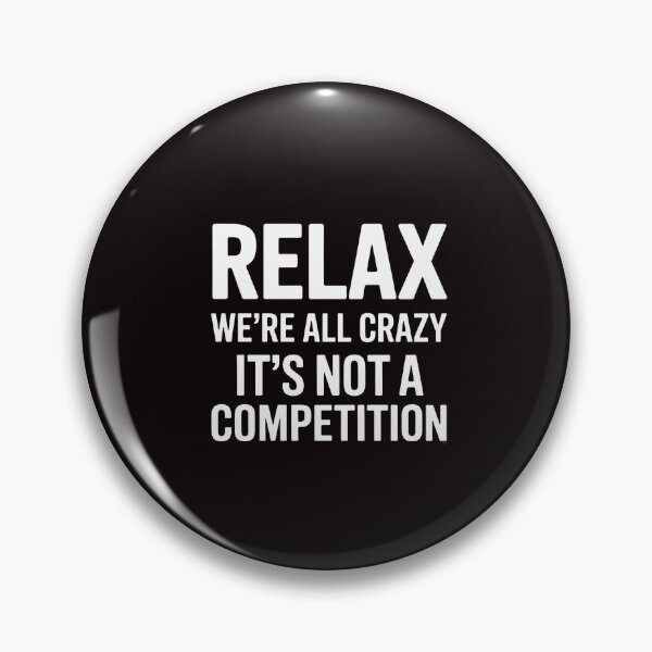 Item preview, Relax We're All Crazy It's Not A Competition Men Women designed and sold by RatCurry.