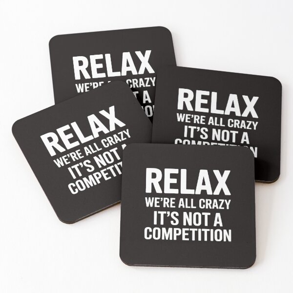 Item preview, Relax We're All Crazy It's Not A Competition Men Women designed and sold by RatCurry.