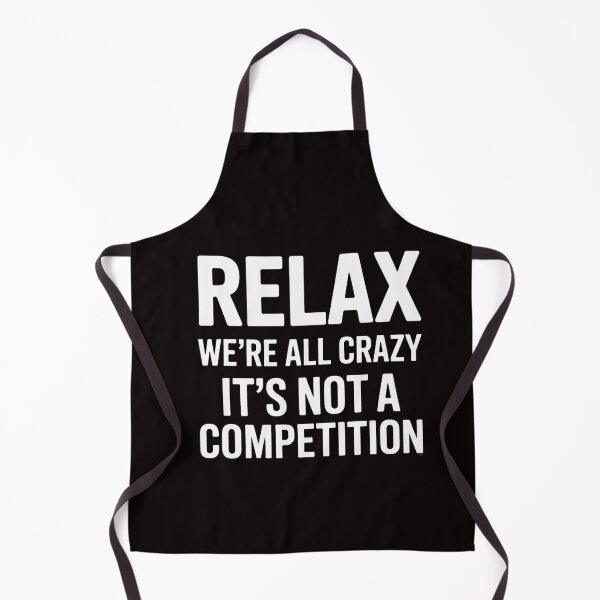 Item preview, Relax We're All Crazy It's Not A Competition Men Women designed and sold by RatCurry.