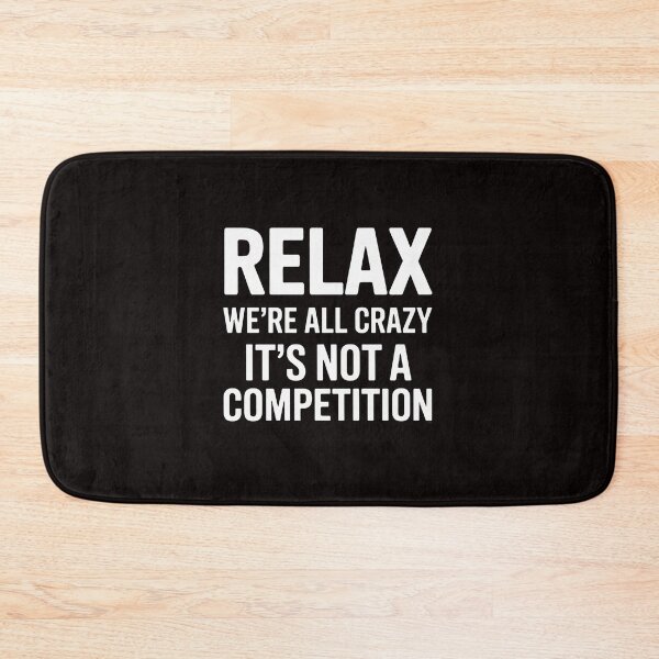 Item preview, Relax We're All Crazy It's Not A Competition Men Women designed and sold by RatCurry.