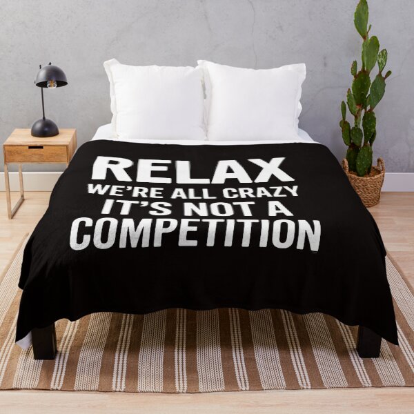 Item preview, Relax We're All Crazy It's Not A Competition Men Women designed and sold by RatCurry.