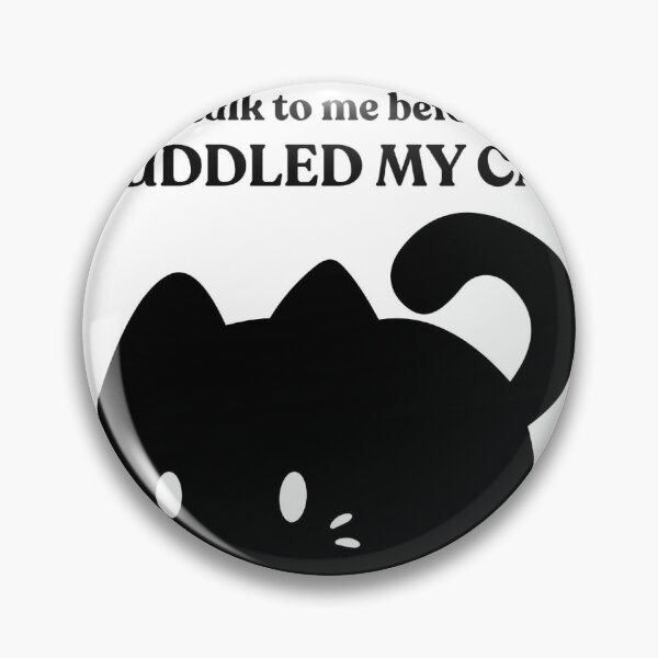 Item preview, Don't Talk to Me Before I've Cuddle My Cat designed and sold by celinesaurus.
