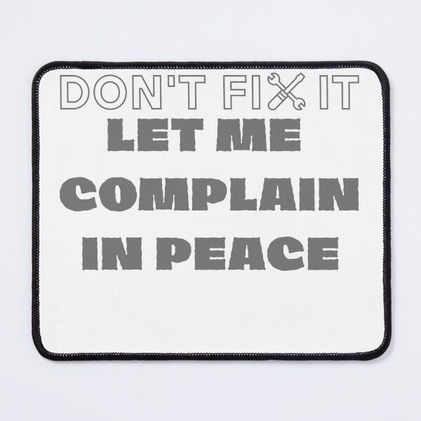 Item preview, Don’t Fix It — I’m Just Here to Complain (and Thrive on Drama) designed and sold by SnarkSharks.