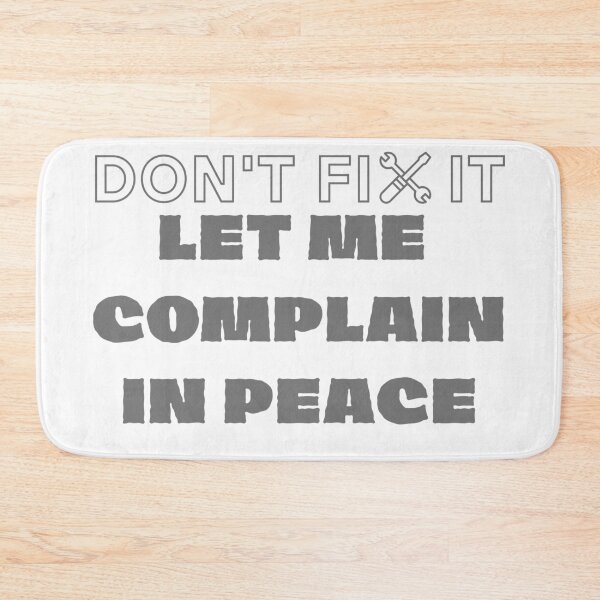 Item preview, Don’t Fix It — I’m Just Here to Complain (and Thrive on Drama) designed and sold by SnarkSharks.