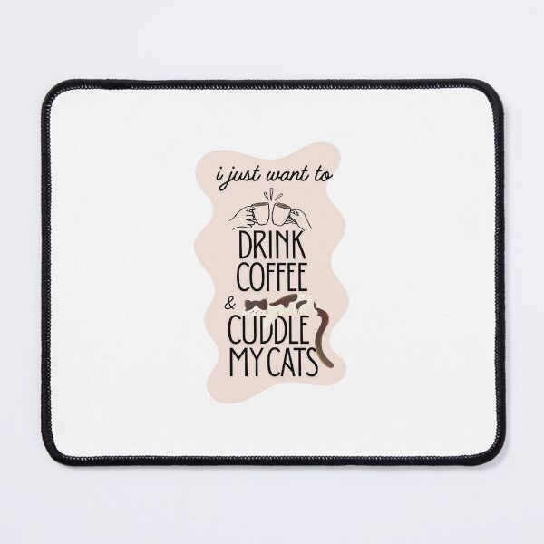 Item preview, I just want to drink coffee and cuddle my cats designed and sold by celinesaurus.
