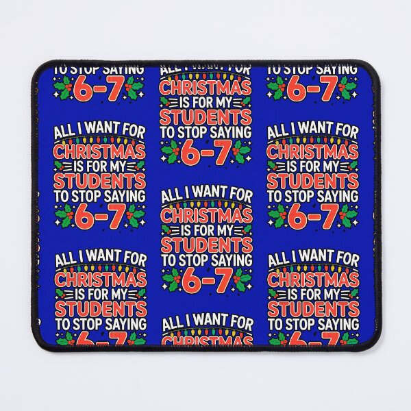 Item preview, All I Want For Christmas Is My Students To Stop Saying 67 designed and sold by WoodburyLake.