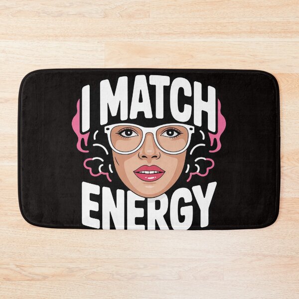 Item preview, I Match Energy How We Acting Today Sarcasm Vibes designed and sold by LapFemile.