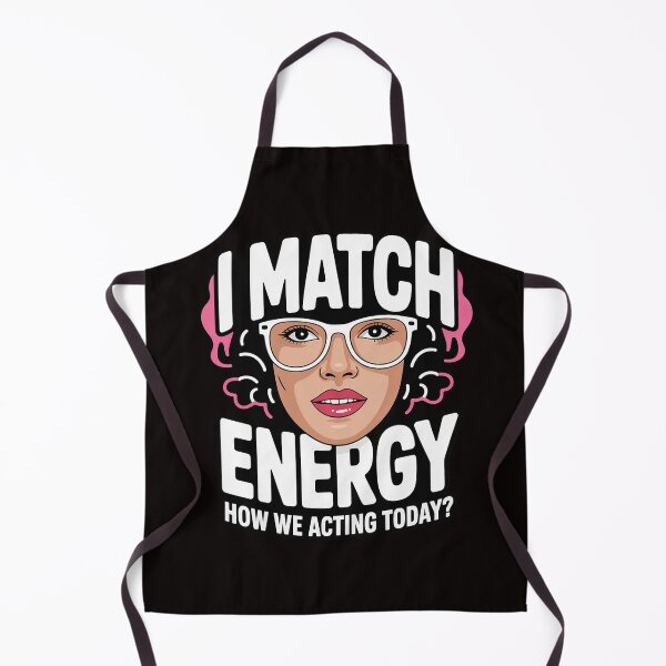 Item preview, I Match Energy How We Acting Today Sarcasm Vibes designed and sold by LapFemile.