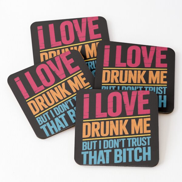 Item preview, I Love Drunk Me But I Don't Trust That Bitch Drinking designed and sold by LapFemile.