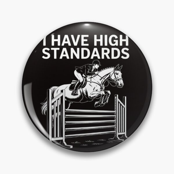 Item preview, I Have High Standards - Horse Lover Equestrian Show Jumping designed and sold by LapFemile.