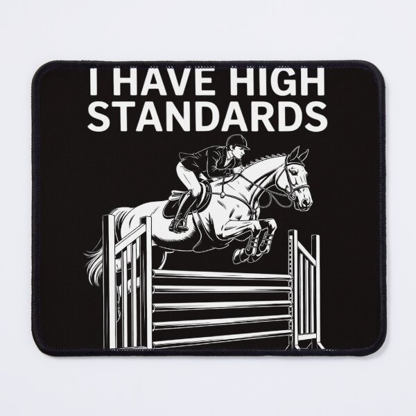 Item preview, I Have High Standards - Horse Lover Equestrian Show Jumping designed and sold by LapFemile.