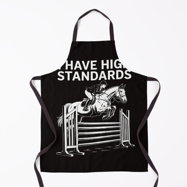 Item preview, I Have High Standards - Horse Lover Equestrian Show Jumping designed and sold by LapFemile.