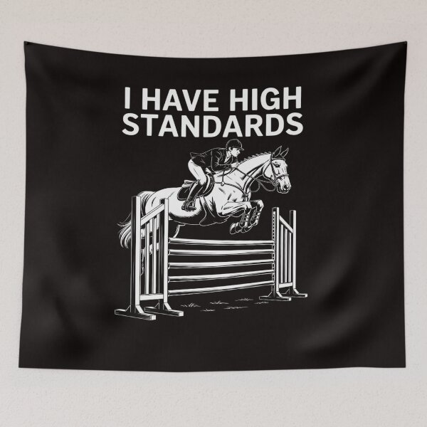 Item preview, I Have High Standards - Horse Lover Equestrian Show Jumping designed and sold by LapFemile.