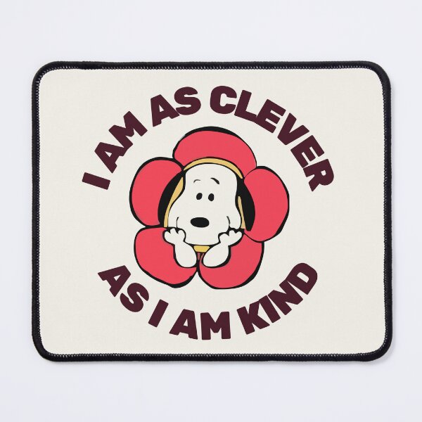 Item preview, "I AM AS CLEVER AS I AM KIND" - Snoopy designed and sold by dancyvess.