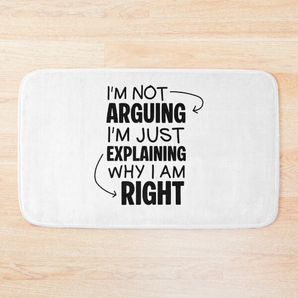 Item preview, I'm Not Arguing I'm Just Explaining Why I Am Right designed and sold by PRINTED ..