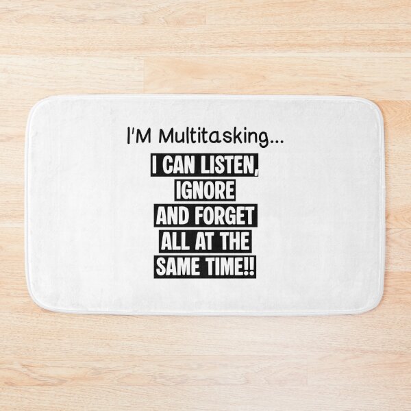 Item preview, I'm Multitasking I Can Listen Ignore And Forget designed and sold by PRINTED ..
