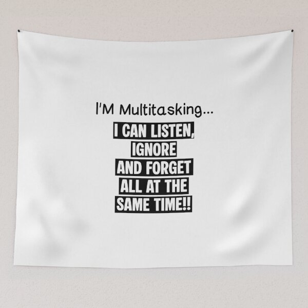 Item preview, I'm Multitasking I Can Listen Ignore And Forget designed and sold by PRINTED ..