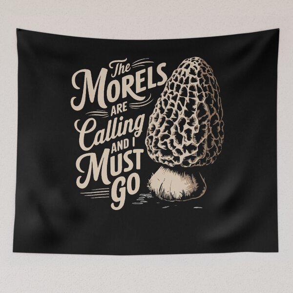 Item preview, The Morels Are Calling And I Must Go designed and sold by SharronDawn.