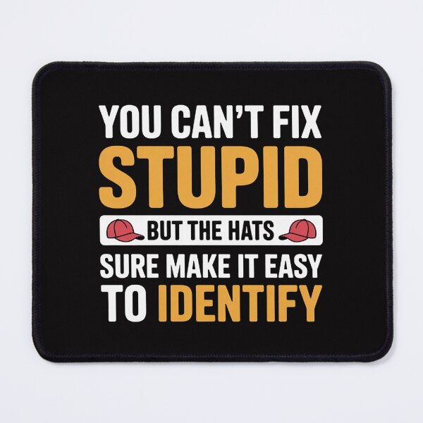 Item preview, You Can't Fix Stupid But The Hats Sure Make It Easy Identify designed and sold by ConceptThena.