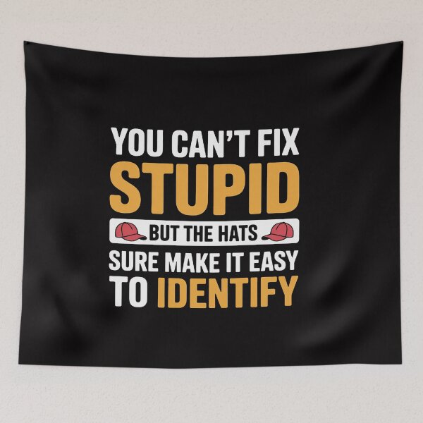 Item preview, You Can't Fix Stupid But The Hats Sure Make It Easy Identify designed and sold by ConceptThena.