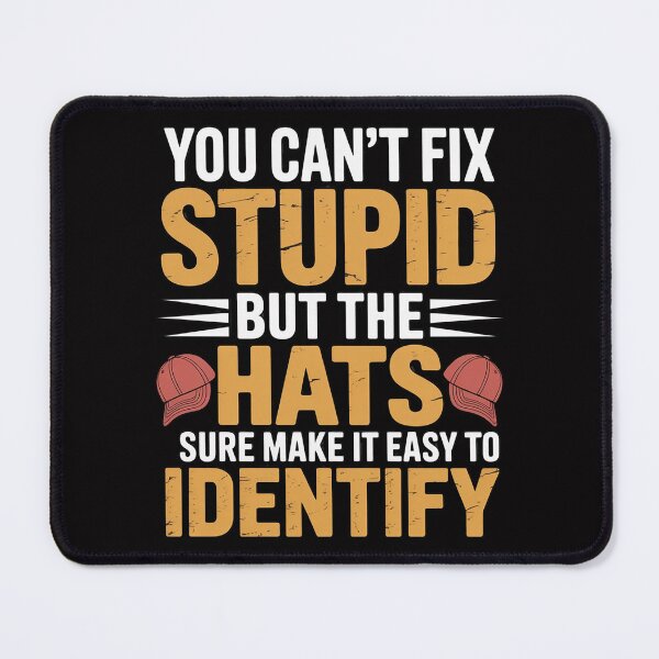 Item preview, You Can't Fix Stupid But The Hats Make It Easy To Identify designed and sold by ConceptThena.