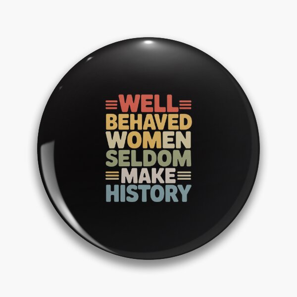 Item preview, Women - Well Behaved Women Seldom Make History - Feminism designed and sold by ConceptThena.