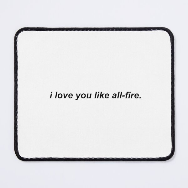 Item preview, i love you like all-fire -- sunrise on the reaping designed and sold by dauntlesgrenade.