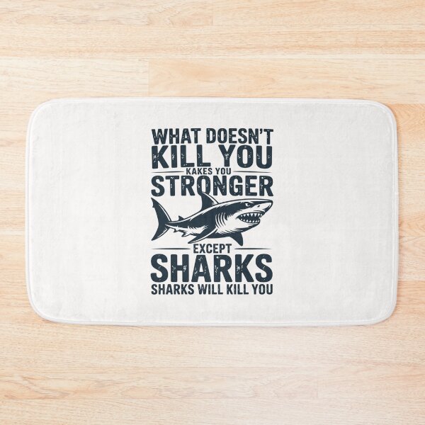 Item preview, What Doesn't Kill You Makes You Stronger Except Sharks designed and sold by Viepenny.