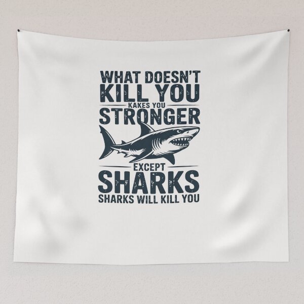 Item preview, What Doesn't Kill You Makes You Stronger Except Sharks designed and sold by Viepenny.