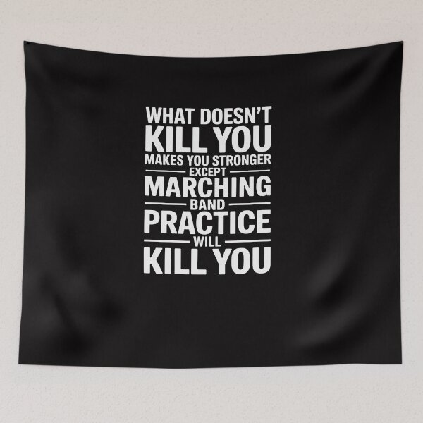 Item preview, What Doesn't Kill You Makes U Stronger Except Marching Band designed and sold by Viepenny.