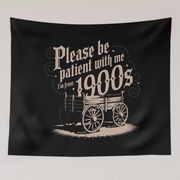 Item preview, Please Be Patient — I’m From the 1900s designed and sold by TextMood.