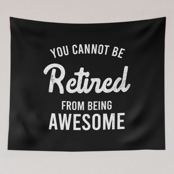 Item preview, You Cannot Be Retired From Being Awesome - Funny Retirement Gift designed and sold by asyanavirgifa.