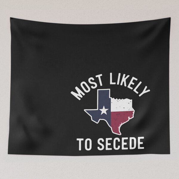 Item preview, Texas Flag Pride - Most Likely to Secede Funny designed and sold by Bstilablhot.