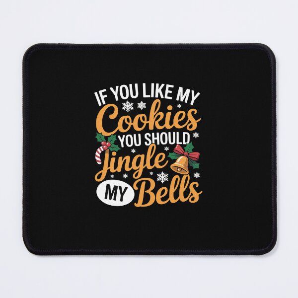 Item preview, If You Like My Cookies You Should Jingle My Bellsv designed and sold by marcusry.