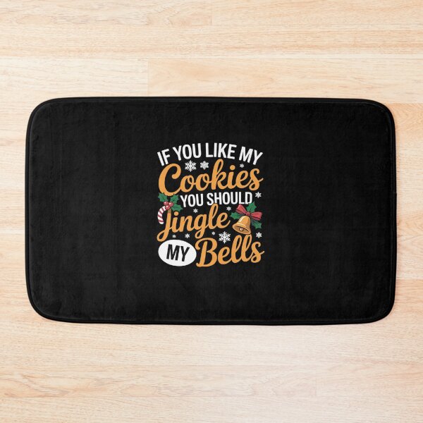 Item preview, If You Like My Cookies You Should Jingle My Bellsv designed and sold by marcusry.
