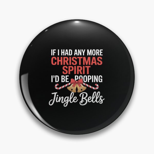 Item preview, If I Had Any More Christmas Spirit I'd Poop Jingle Bells1 designed and sold by khorbiasieno.