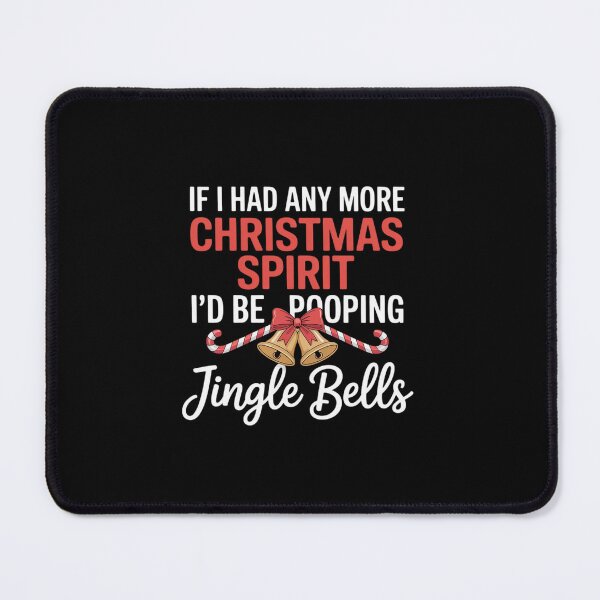 Item preview, If I Had Any More Christmas Spirit I'd Poop Jingle Bells1 designed and sold by khorbiasieno.