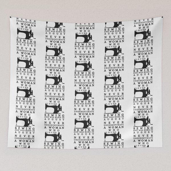 Item preview, Never Underestimate A Woman Who Loves Sewing And Was Born In August designed and sold by Wiss2Arts.