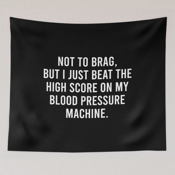 Item preview, Not To Brag, But I Just Beat The High Score On My Blood Pressure Machine - Funny Sarcasm Saying designed and sold by kamaniyavidya.
