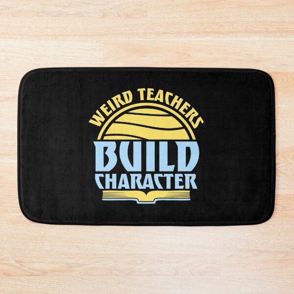 Item preview, Weird Teachers Build Character Funny Teaching Quote designed and sold by shirt-o-mat.