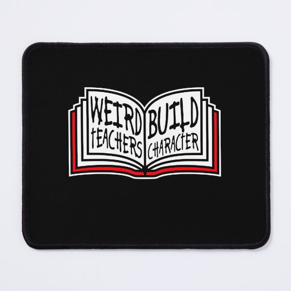 Item preview, Weird Teachers Build Character Funny Teaching Quote designed and sold by shirt-o-mat.
