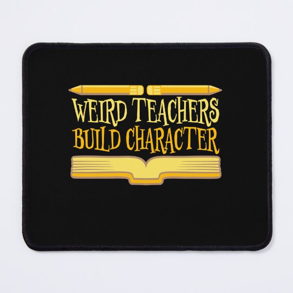 Item preview, Weird Teachers Build Character Funny Teaching Quote designed and sold by shirt-o-mat.