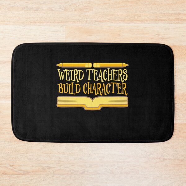 Item preview, Weird Teachers Build Character Funny Teaching Quote designed and sold by shirt-o-mat.