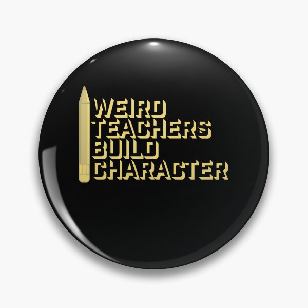 Item preview, Weird Teachers Build Character Funny Teaching Quote designed and sold by shirt-o-mat.