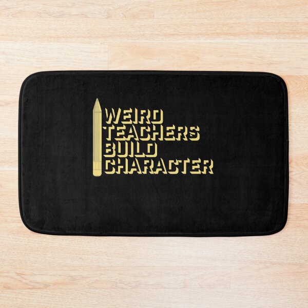 Item preview, Weird Teachers Build Character Funny Teaching Quote designed and sold by shirt-o-mat.