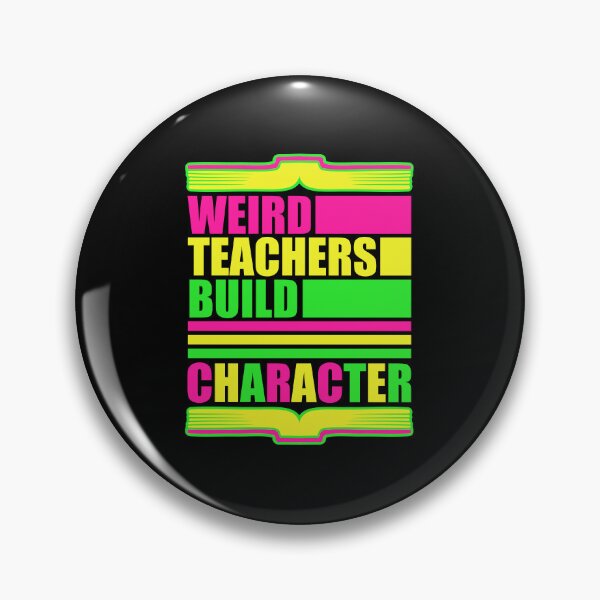 Item preview, Weird Teachers Build Character Funny Teaching Quote designed and sold by shirt-o-mat.